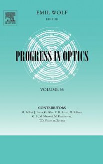 Progress in Optics, Volume 55 - Emil Wolf