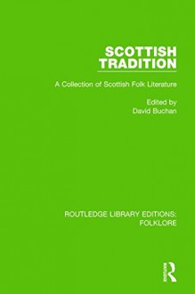 Routledge Library Editions: Folklore: Scottish Tradition (RLE Folklore): A Collection of Scottish Folk Literature - David Buchan