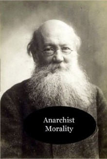 Anarchist Morality - Peter Kropotkin