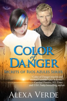 Color of Danger (Secrets of Rios Azules, #1) - Alexa Verde