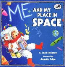 Me and My Place in Space (Dragonfly Books) - Joan Sweeney, Annette Cable