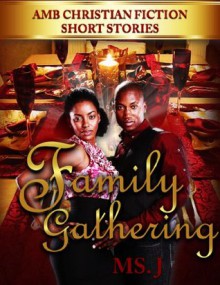 Family Gathering (AMB CHRISTIAN FICTION SHORT STORIES) - Ms J, Amb Branding