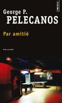 Par amitié - George Pelecanos