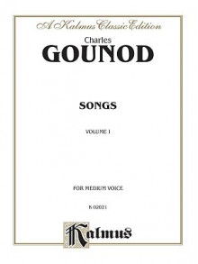 Songs, Vol 1: Medium Voice (French Language Edition) - Charles Francois Gounod