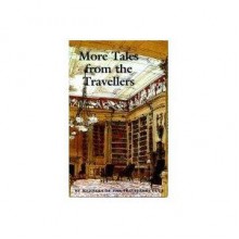 More Tales from the Travellers - Chris Bonington, Sandy Gall, Ranulph Fiennes, Patrick Leigh Fermor