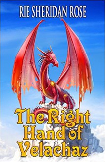 The Right Hand of Velachaz - Rie Sheridan Rose, Digital Fiction