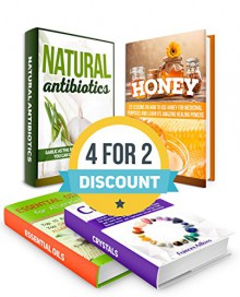 Healing Methods Box Set: 22 Lessons On How To Use Honey For Medical Purpose, How To Use Natural Antibiotics Such As Garlic, Learn All About Crystals And ... Antibiotics, Essential Oils for Allergies) - Sheri Nash, Jan West, Frances Adkins