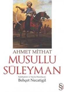 Musullu Süleyman - Ahmet Mithat Efendi, Behçet Necatigil