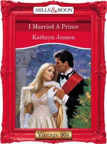 I Married A Prince (Mills & Boon Vintage Desire) - Kathryn Jensen