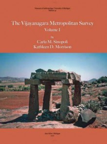 Vijayanagara Metropolitan Survey, Volume 1 (Memoirs of the Museum of Anthropology, University of Michigan Memoir 41) - Carla M. Sinopoli