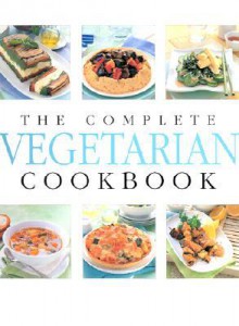 The Complete Vegetarian Cookbook - Thunder Bay Press