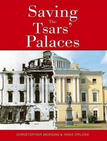 Saving The Tsars' Palaces - Christopher Morgan