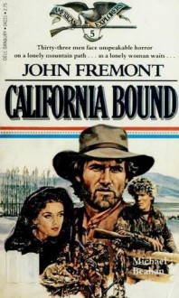 John Freemont: California Bound - Michael Shnayerson