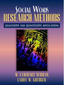 Social Work Research Methods: Qualitative And Quantitative Approaches - W. Lawrence Neuman