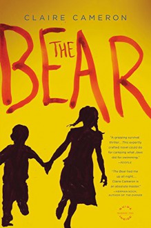 The Bear: A Novel - Claire Cameron