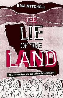 Lie Of The Land: Migrant Workers and the California Landscape - Don Mitchell