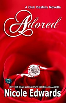 Adored (Club Destiny Book 10) - Nicole Edwards