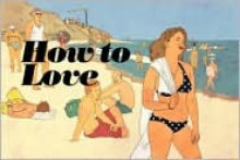 How to Love - Batia Kolton, Rutu Modan, David Polonksy, Mira Friedmann, Yirmi Pinkus, Itzik Rennert