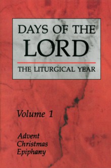 Days of the Lord: Volume 1: Advent, Christmas, Epiphany - Liturgical Press