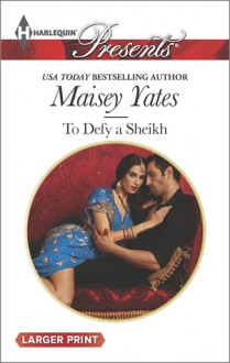 To Defy a Sheikh - Maisey Yates