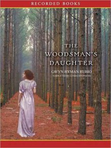 The Woodsman's Daughter (MP3 Book) - Gwyn Hyman Rubio, Linda Stephens