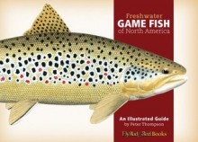 Freshwater Game Fish of North America - Peter Thompson