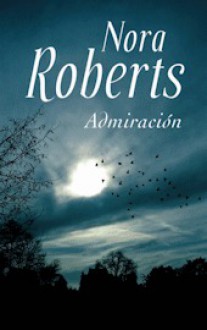 Admiración - Nora Roberts