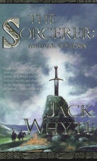 The Sorcerer: Metamorphosis (Camulod Chronicles) - Jack Whyte