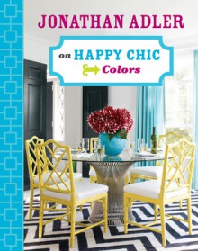 Jonathan Adler on Happy Chic: Colors - Jonathan Adler