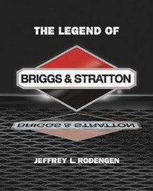 The Legend of Briggs & Stratton - Jeffrey L. Rodengen, Karen Nitkin, Kyle Newton