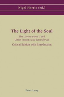 The Light of the Soul: The Lumen Anime C and Ulrich Putsch's Das Liecht Der Sel - Nigel Harris