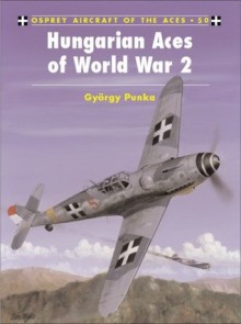 Hungarian Aces of World War 2 - György Punka