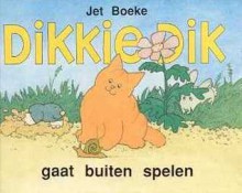 Dikkie Dik gaat buiten spelen - Jet Boeke