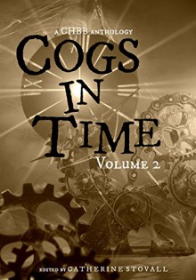 Cogs in Time Volume 2 (The Steamworks Series) - SJ Davis, Catherine Stovall, Andrea L. Staum, Deborah Dalton, Faith Marlow, KC Finn, Lexi Ostrow, Beth W. Patterson, Samantha Ketteman