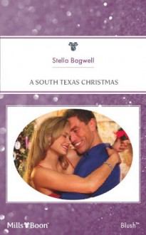 Mills & Boon : A South Texas Christmas (Men of the West) - Stella Bagwell