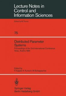 Distributed Parameter Systems: Proceedings of the 2nd International Conference Vorau, Austria 1984 - Franz Kappel, Karl Kunisch, Wilhelm Schappacher