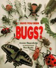 Have You Seen Bugs? - Joanne F. Oppenheim