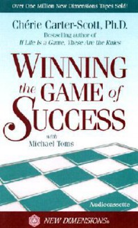 Winning the Game of Success - Cherie Carter-Scott, Michael Toms