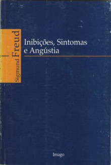 Inibições, Sintomas e Angústia - Sigmund Freud, Christiano Monteiro Oiticica