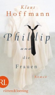 Phillip und die Frauen - Klaus Hoffmann