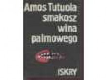 Smakosz wina palmowego - Amos Tutuola