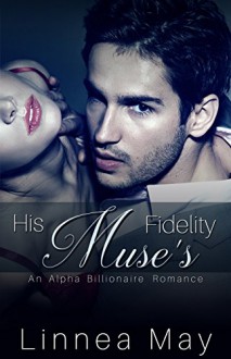 His Muse's Fidelity - Linnea May