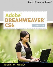 Adobe Dreamweaver CS6: Complete - Gary B. Shelly, Corinne Hoisington, Jessica Minnick