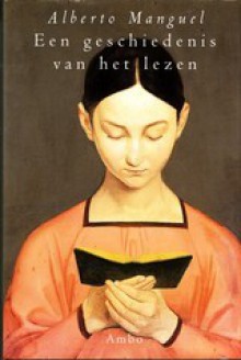 Een geschiedenis van het lezen - Alberto Manguel