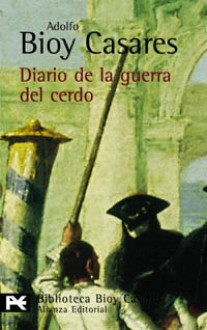 Diario de la guerra del cerdo - Adolfo Bioy Casares