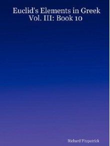 Euclid's Elements in Greek: Vol. III: Book 10 - Richard Fitzpatrick