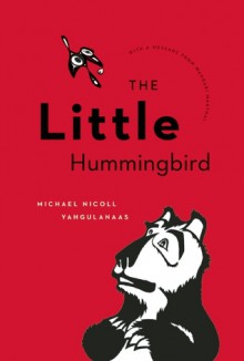 Little Hummingbird, The - Michael Nicoll Yahgulanaas, Wangari Maathai