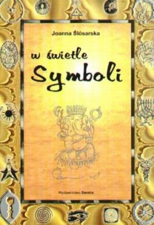 W świetle symboli - Joanna Ślósarska