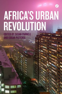 Africa's Urban Revolution: Policy Pressures - Susan Parnell, Edgar Pieterse