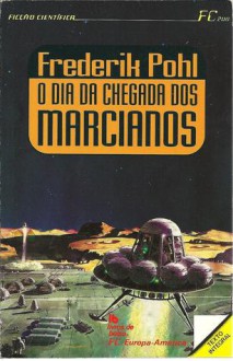 O dia da chegada dos marcianos - Frederik Pohl